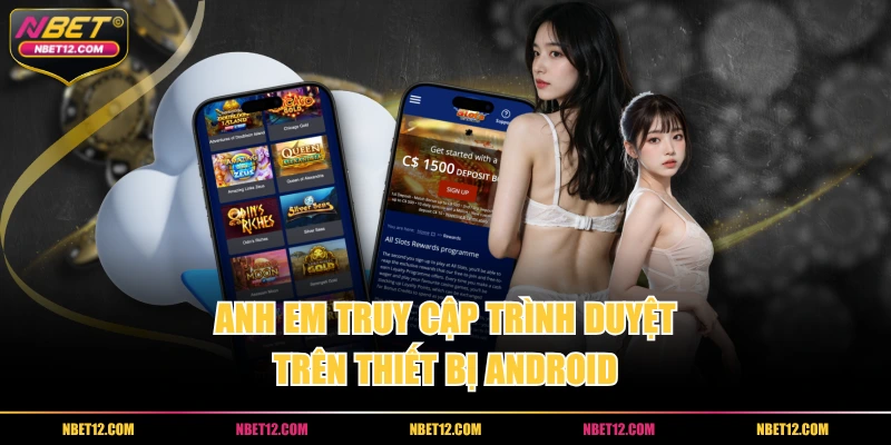 Anh em truy cập trình duyệt trên thiết bị Android