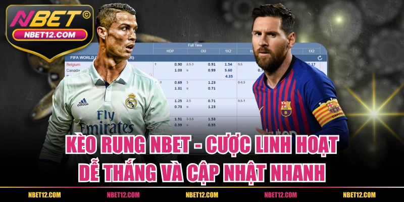 Kèo Rung NBET – Cược Linh Hoạt, Dễ Thắng Và Cập Nhật Nhanh