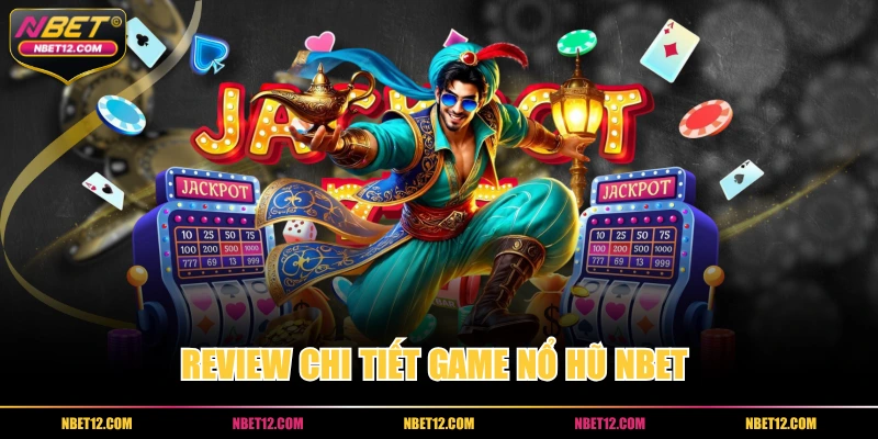 Review chi tiết game nổ hũ NBET