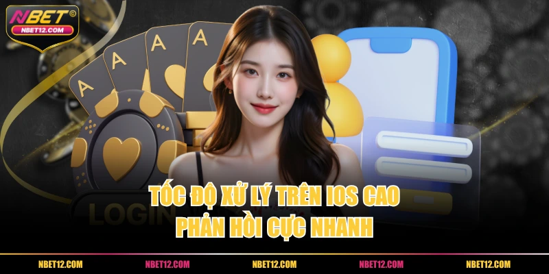 Tốc độ xử lý trên iOS cao, phản hồi cực nhanh